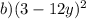 b) ({3 - 12y})^{2}