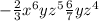 - \frac{2}{3} x {}^{6}yz {}^{5} \frac{6}{7}yz {}^{4}