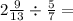 2 \frac{9}{13} \div \frac{5}{7} =