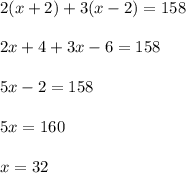 \displaystyle 2(x+2)+3(x-2)=1582x+4+3x-6=1585x-2=1585x=160x=32