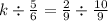 k \div \frac{5}{6} = \frac{2}{9 } \div \frac{10}{9}