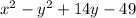 x {}^{2} - y {}^{2}+14y-49