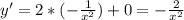 y' = 2* (-\frac{1}{x^2}) + 0 = -\frac{2}{x^2}