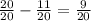 \frac{20}{20} - \frac{11}{20} = \frac{9}{20}