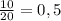 \frac{10}{20}=0,5