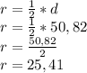 r=\frac{1}{2} *d\\r=\frac{1}{2} * 50,82\\r= \frac{50,82}{2} \\r=25,41