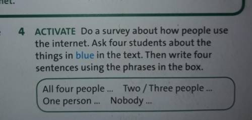 4 ACTIVATE Do a survey about how people use the internet. Ask four students about the things in blue