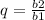 q = \frac{b2}{b1}