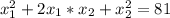 x_1^2+2x_1*x_2+x_2^2=81