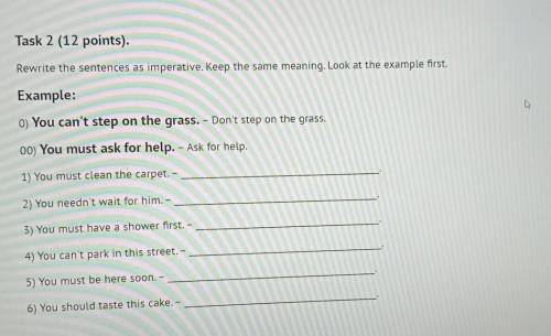 Task 2 (12 points). Rewrite the sentences as imperative. Keep the same meaning. Look at the example