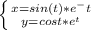 \left \{ {{x=sin(t) * e^-t} \atop {y=cost * e^t}} \right.