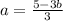 a=\frac{5-3b}{3}