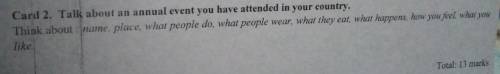 Card 2. Talk about an annual event you have attended in your country. Think about mame, place, what