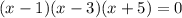 (x-1)(x-3)(x+5)=0