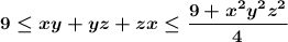 \boldsymbol{9\leq xy+yz+zx\leq \dfrac{9+x^2y^2z^2}{4}}