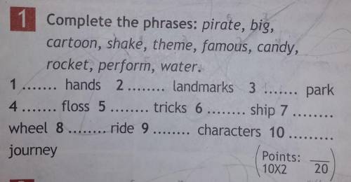 ) 1 Complete the phrases: pirate, big, cartoon, shake, theme, famous, candy, rocket, perform, water.