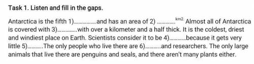 Task 1. Listen and fill in the gaps. Antarctica is the fifth 1)…………….and has an area of 2) ………….km2.