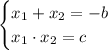 \begin{cases}x_1+x_2=-b\\ x_1 \cdot{x_2}=c \end{cases}