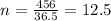 n = \frac{456}{36.5} = 12.5