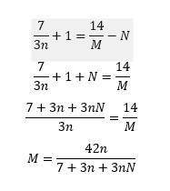 Выразите M из равенства 7 : 3n+1 =14 :M - N