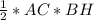 \frac{1}2} * AC * BH