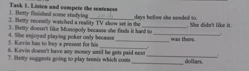 Task 1. Listen and compete the sentences 1. Besty finished some studying days before she needed to.