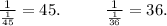 \frac{1}{\frac{1}{45} } =45.\ \ \ \ \ \ \ \ \frac{1}{\frac{1}{36}}=36.