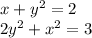 x + y ^{2} = 2 \\ 2y {}^{2} + x {}^{2} = 3