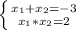 \left \{ {{x_1+x_2=-3} \atop {x_1*x_2=2}} \right.