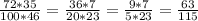 \frac{72*35}{100*46} =\frac{36*7}{20*23} =\frac{9*7}{5*23} =\frac{63}{115}