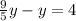 \frac{9}{5} y - y = 4