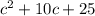 {c}^{2} + 10c + 25