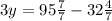 3y=95\frac{7}{7}-32\frac{4}{7}