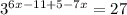 3^{6x-11+5-7x} =27