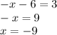 -x-6=3\\-x=9\\x=-9