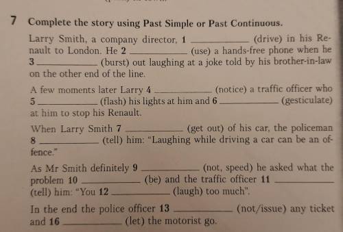 7 Complete the story using Past Simple or Past Continuous. . Larry Smith, a company director, (driv