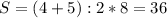 S = (4+5) : 2 * 8 = 36