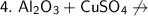 \sf 4. ~ Al_2O_3 + CuSO_4 \not\to