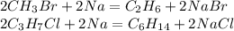 2CH_3Br+2Na=C_2H_6+2NaBr\\2C_3H_7Cl+2Na=C_6H_{14}+2NaCl