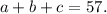 a+b+c=57.