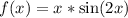 f(x)=x*\sin(2x)