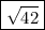 \boxed{\sqrt{42}}