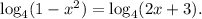 \log_{4}(1 - x {}^{2} ) = \log_{4}(2x + 3) . \\