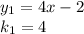 y_{1} = 4x - 2 \\ k_{1} = 4