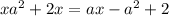 xa^{2} + 2x = ax - a^{2} + 2