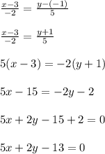 \frac{x-3}{-2}= \frac{y-(-1)}{5}frac{x-3}{-2}=\frac{y+1}{5}5(x-3)=-2(y+1)5x-15=-2y-25x+2y-15+2=05x+2y-13=0