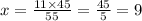 x = \frac{11 \times 45}{55} = \frac{45}{5} = 9