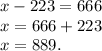 x-223=666\\x=666+223\\x=889.