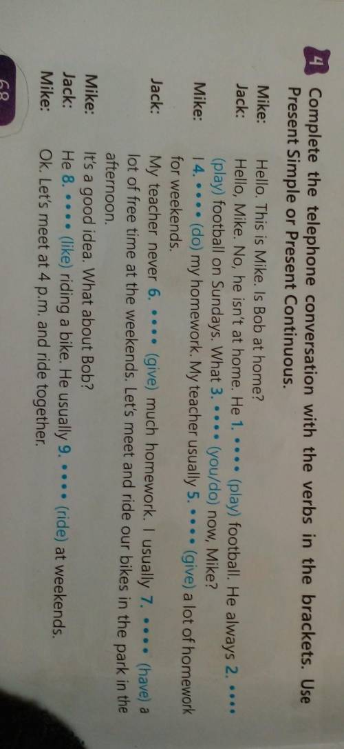 4 Complete the telephone conversation with the verbs in the brackets. Use Present Simple or Present