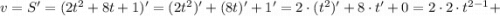 v=S'=(2t^{2}+8t+1)'=(2t^{2})'+(8t)'+1'=2 \cdot (t^{2})'+8 \cdot t'+0=2 \cdot 2 \cdot t^{2-1}+